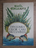 Emil Girleanu - Din lumea celor care nu cuvanta