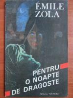 Emile Zola - Pentru o noapte de dragoste