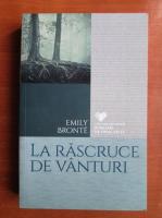 Emily Bronte - La rascruce de vanturi