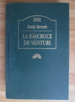 Emily Bronte - La rascruce de vanturi