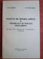 Ene Braniste - Notiuni de istoria sfanta a vechiului si noului testament