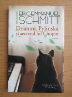 Eric Emmanuel Schmitt - Doamna Pylinska si secretul lui Chopin
