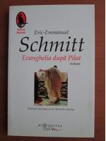 Eric Emmanuel Schmitt - Evanghelia dupa Pilat