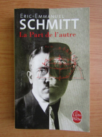 Eric Emmanuel Schmitt - La part de l'autre
