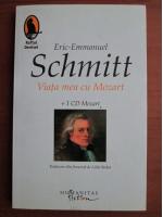 Eric Emmanuel Schmitt - Viata mea cu Mozart
