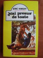 Eric Knight - Mai presus de toate