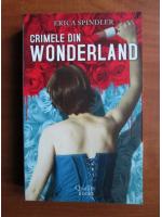 Erica Spindler - Crimele din Wonderland