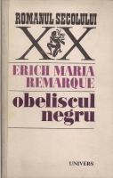 Erich Maria Remarque - Obeliscul negru (cartonata)