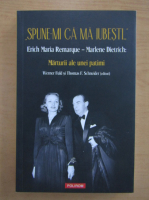 Erich Maria Remarque - Spune-mi ca ma iubesti