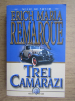 Erich Maria Remarque - Trei camarazi