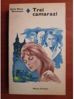 Erich Maria Remarque - Trei camarazi