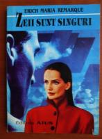 Erich Maria Remarque - Zeii sunt singuri