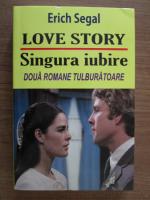 Erich Segal - Love story. Singura iubire