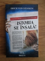 Erich Von Daniken - Istoria se insala! Noi dovezi cu privire la istoria paleonautica