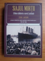 Erik Larson - Siajul mortii. Ultima calatorie a navei Lusitania