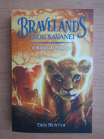 Erin Hunter - Bravelands, eroii savanei, volumul 1. O haita dezbinata