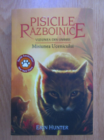 Erin Hunter - Pisicile razboinice. Misiunea Ucenicului