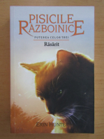 Erin Hunter - Pisicile razboinice. Puterea celor trei. Rasarit (volumul 18)