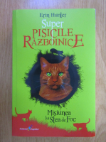 Erin Hunter - Super Pisicile razboinice. Misiunea lui Stea de Foc