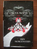 Erin Morgenstern - Circul noptii