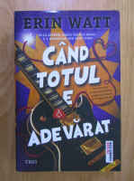 Erin Watt - Cand totul e adevarat