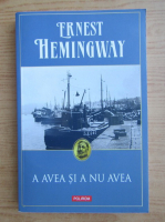 Ernest Hemingway - A avea si a nu avea