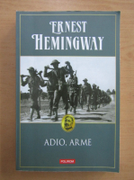 Ernest Hemingway - Adio, arme