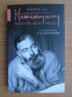 Ernest Hemingway - Iubirile lui Hemingway povestite de el insusi