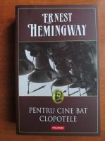Ernest Hemingway - Pentru cine bat clopotele (editura Polirom)