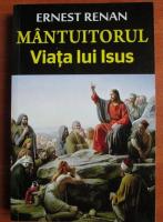 Ernest Renan - Mantuitorul. Viata lui Isus