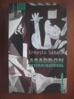 Ernesto Sabato - Abaddon exterminatorul