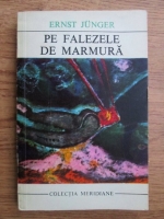 Ernst Junger - Pe falezele de marmura