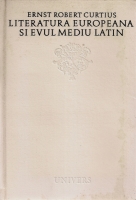 Ernst Robert Curtius - Literatura europeana si Evul Mediu latin