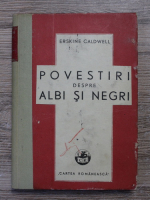 Erskine Caldwell - Povestiri despre albi si negri 