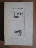 Eugen Barbu - Facerea lumii