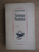 Eugen Barbu - Soseaua Nordului