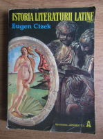 Eugen Cizek - Istoria literaturii latine (volumul 1)