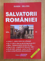 Eugen Delcea - Salvatorii Romaniei (volumul 3)