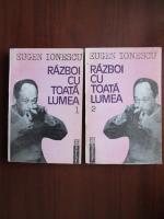 Eugen Ionescu - Razboi cu toata lumea (2 volume)