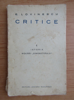 Eugen Lovinescu - Critice, volumul 1. Istoria miscarii Samanatorul (1930) Eugen Lovinescu - Critice, volumul 1. Istoria miscarii Samanatorul (1930)