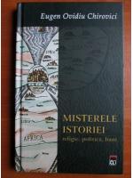 Eugen Ovidiu Chirovici - Misterele istoriei: religie, politica, bani
