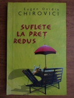 Eugen Ovidiu Chirovici - Suflete la pret redus