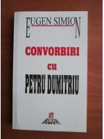 Eugen Simion - Convorbiri cu Petru Dumitru