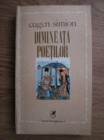 Eugen Simion - Dimineata poetilor