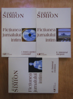 Eugen Simion - Fictiunea jurnalului intim (3 volume)