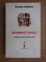 Eugen Simion - Fragmente critice. Scriitura taciturna si scriitura publica (volumul 1)