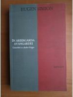 Eugen Simion - In ariergarda avangardei