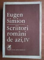 Eugen Simion - Scriitori romani de azi (volumul 4)