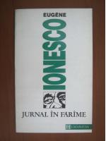 Eugene Ionesco - Jurnal in farime