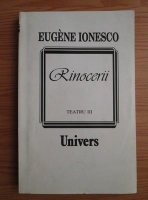 Eugene Ionesco - Rinocerii. Teatru. Volumul 3: contine 4 piese